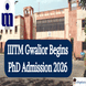 IIITM Gwalior PhD Admission 2026 Begins; Apply by April 2 @iiitm.ac.in